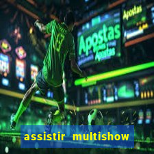 assistir multishow ao vivo online